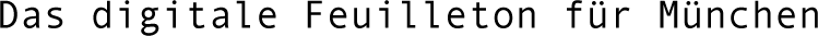 Das digitale Feuilleton für München
